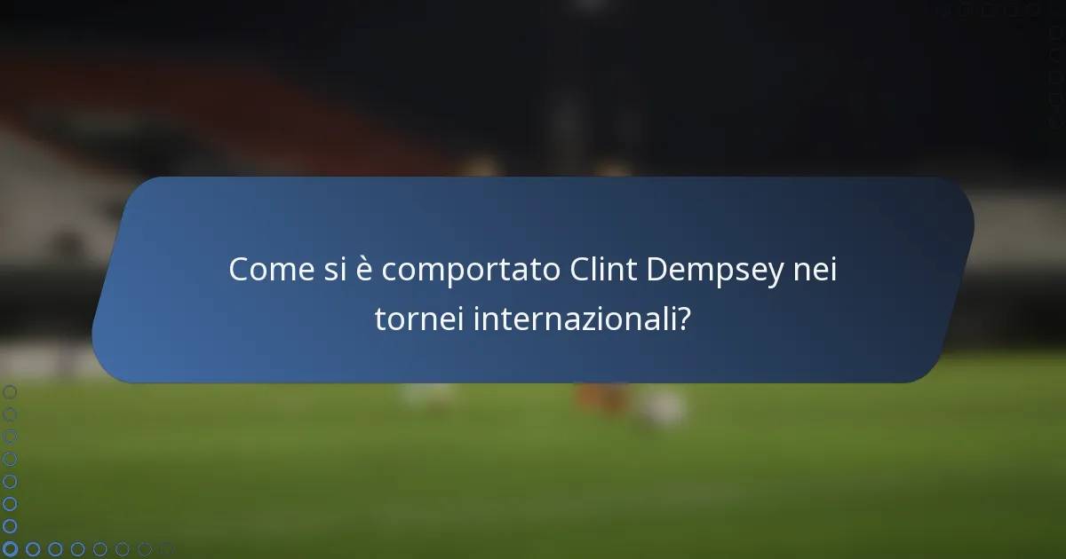 Come si è comportato Clint Dempsey nei tornei internazionali?